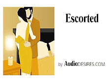 Escorted (Male Escort,  Erotic Audio For Women,  Sexy Asmr,  Audio Porn)