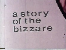 A Story Of The Bizzare