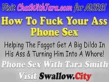 How To Fuck Your Ass Real Phone Sex With Tara Smith - Faggot Name Calling