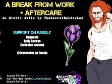 A Break From Work + Aftercare Erotic Audio For Women Aggressive Dom,  Aftercare,  M4F