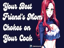 Your Best Friend's Mom Is A Fine Milf & She Wants Your Prick [Submissive Slut]