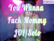 You Want To Fuck Your Step-Mommy Joi Solo Roleplay