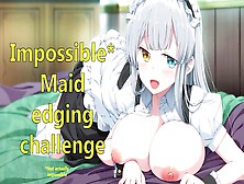 Impossible Maid Edging Challenge - Hentai Joi