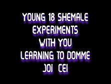 Audio Only - Young 18 Shemale Experiments With You Learning To Domme Joi Cei