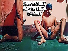 Horny Twins Brother Help Each Other In Masterbating,  Twins Brother Gives Cumshot Together,  Twins Brother Fucking Asshole