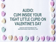 Audio: Sperm Inside Your Tight Little Cupid On Valentine's Day F4M