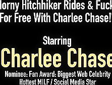 Horny Hitchhiker Rides & Fucks For Free With Charlee Chase!