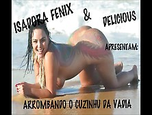 Isadora Fenix E Delicious Arrombando Cuzinhu Da Vadia -