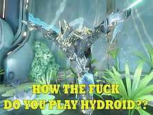 [Warframe] How The Fuck Do You Play Hydroid??