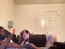 Blowjob And Backshots Multiple Orgasms From Bbc On Fat Ass