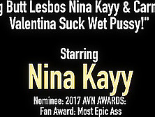 Big Butt Lesbos Nina Kayy & Carmen Valentina Suck Wet Pussy!