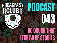 Bc Podcast 043 - Drank Til I Threw Up Stories