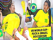 Vr World Cup - Fuck A Brazil Soccer Fan - Melissa Suarez