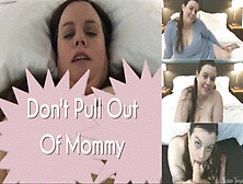 Don't Pull Out Of Step-Mommy