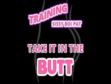 Training Sissy Boi Pat To Take It In The Butt
