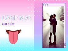 Dame Mas (Audio Erotico Muy Sexy)