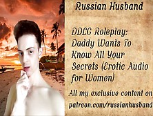 Ddlg Roleplay: Daddy Wants To Know All Your Secrets-Erotic Audio For Women