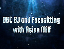 Bbc Bj And Facesitting With Asian Milf