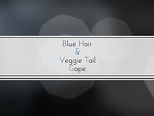 Blue Hair Veggie Tail Gape A Tivizion Production. Mp4