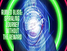 Ruined Bliss: Spiraling Journey Without The Reward