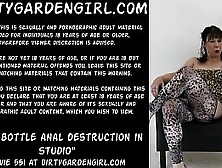 Wine Bottle Anal Destruction In Studio Dirtygardengirl