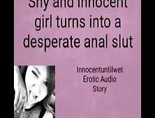 Erotic Audio: Shy Innocent Girl Turns Into Desperate Anal Slut.  Eroticaudio
