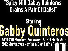 Spicy Milf Gabby Quinteros Drains A Pair Of Balls!