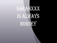 Sarahxxx Is Always Horny