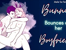 [M4F] Bunny Bounces On Her Boyfriend's Dick [Praise] [Roleplay Audio For Women] [Male Moaning]