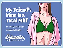 Erotic Audio: My Friend’S Mom Is A Total Milf – Part One