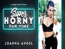 Joanna Angel In Joanna Angel - Super Horny Fun Time