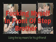 Using Step Brothers Girlfriend's Toy In Front Of Him