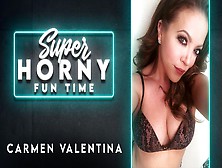 Carmen Valentina In Carmen Valentina - Super Horny Fun Time