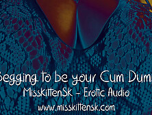 Erotic Audio: Begging To Be Your Cum Dump!