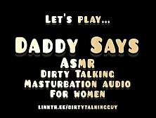 Daddy Says - Kinky Talking Asmr Masturbates Guide For Women