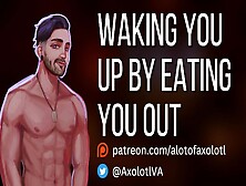[M4F] Waking You Up By Eating You Out | Bf Praise Asmr Audio Roleplay