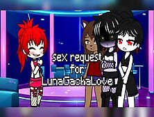 Sex Request For Lunagachalove / Futax3 X Male / Gacha Club/ $Erpentpacx