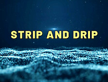 Strip And Drip With Garabas And Olpr