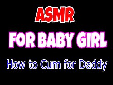 How To Spunk For Daddy: Asmr For Baby Slut
