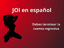 Joi In Spanish,  You Must Finish The Countdown