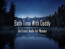 Bath Time With Daddy [Erotic Audio For Women] [Dd/lg] [Pussy Licking]
