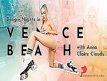 Boogie Nights In Venice Beach With Anna Claire Clouds - Fuckpassvr