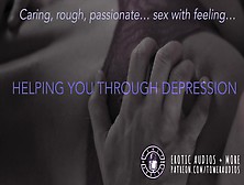 Helping You Thru Depression (Erotic Audio For Women) [M4F] [Dirty Talk] 素人 汚い話 [In English]