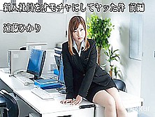 Hikari Endo Dirty Prank To The New Employee -Part1- - Hikari Endo