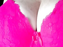 Breasts Inside My Beautiful Pink Bra