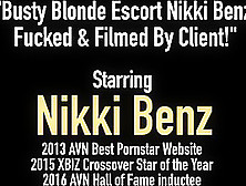 Busty Blonde Escort Nikki Benz Fucked & Filmed By Client!
