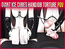 2 Giant Ice Cubes Handjob Torture With Ballbusting And Teasing | Era