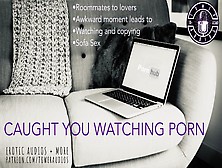 Caught You Watching Porn [Audio Role-Play For Women] [M4F] [Lovense Pattern]