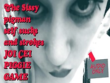 The Sissy Pigman Self Swallows And Strokes Joi Cei Piggie Game Its My Voice Pitchshifted