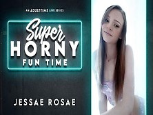 Jessae Rosae - Super Horny Fun Time
